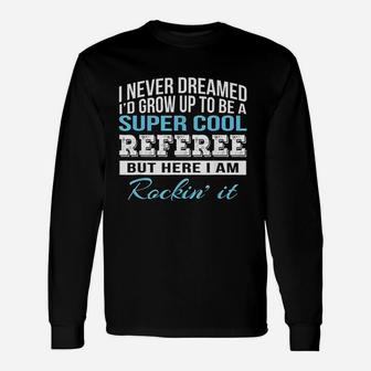 Funny Super Cool Referee Unisex Long Sleeve | Crazezy