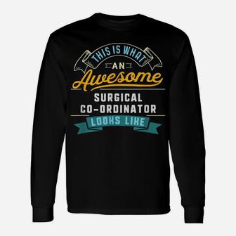 Funny Surgical Co-Ordinator Shirt Awesome Job Occupation Unisex Long Sleeve | Crazezy