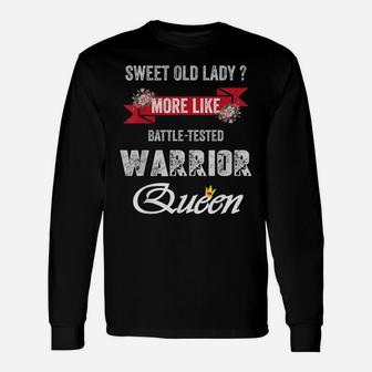 Funny Sweet Old Lady More Like Battle-Tested Warrior Queen Unisex Long Sleeve | Crazezy CA