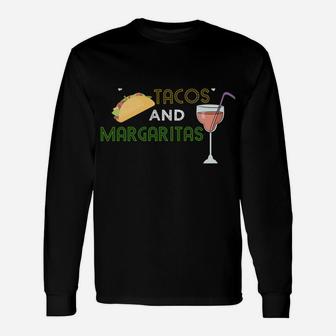 Funny Tacos And Margaritas Unisex Long Sleeve | Crazezy