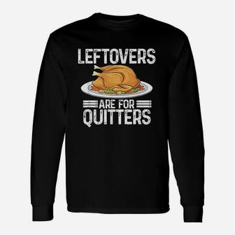 Funny Thanksgiving Outfit Leftovers Are For Quitters Turkey Unisex Long Sleeve | Crazezy DE
