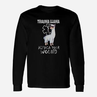 Funny Trauma Llama Emt Design Medic Ems Alpaca Your Wound Unisex Long Sleeve | Crazezy