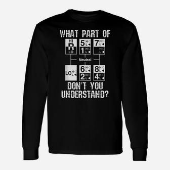 Funny Truck Driver Gift 18 Speed What Don't You Understand Unisex Long Sleeve | Crazezy