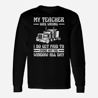 Funny Truck Driver Shirt Trucker Gift Teacher Was Wrong Unisex Long Sleeve | Crazezy DE