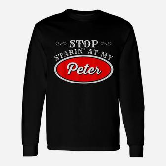 Funny Truck Driver Stop Starin At My Peter Unisex Long Sleeve | Crazezy