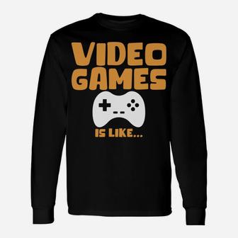 Funny Video Gamer Shirt A Day Without Video Games Design Unisex Long Sleeve | Crazezy AU