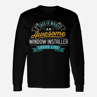 Funny Window Installer Shirt Awesome Job Occupation Unisex Long Sleeve | Crazezy