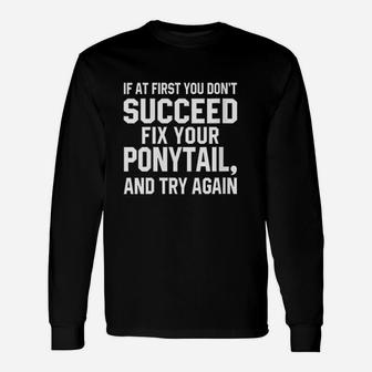 Funny Workout Fix Your Ponytail Saying Fitness Unisex Long Sleeve | Crazezy DE