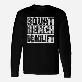 Funny Workout Squat Bench Deadlift Gym Unisex Long Sleeve | Crazezy CA