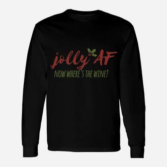 Funny Xmas Jolly Af Now Where's The Wine Novelty Christmas Unisex Long Sleeve | Crazezy
