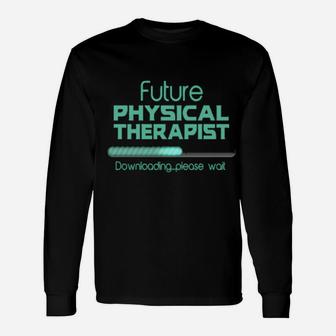 Future Physical Therapist Physical Therapist Long Sleeve T-Shirt - Monsterry DE