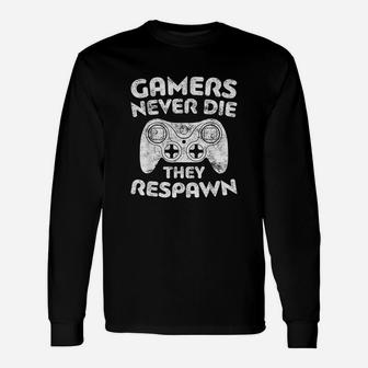 Gamers Never Die They Respawn Video Gamer Long Sleeve T-Shirt - Thegiftio UK