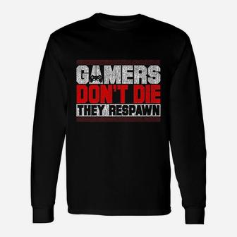 Gamers Dont Die They Respawn Funny Gaming Gifts Cool Gamer Unisex Long Sleeve | Crazezy DE