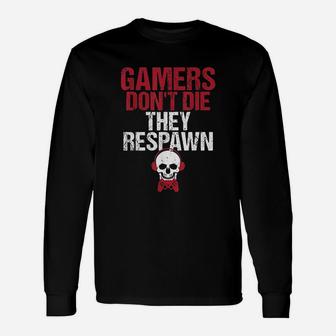 Gamers Dont Die They Respawn Gamers Long Sleeve T-Shirt - Thegiftio UK