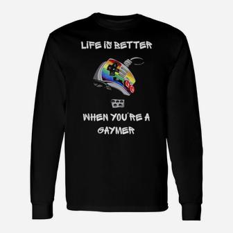 Gay Lgbtq Life Is Better When Youre A Gaymer Humor Long Sleeve T-Shirt - Monsterry DE