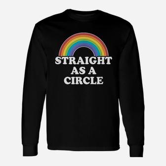 Gay Pride Men Women Lgbt Rainbow Straight As A Circle Unisex Long Sleeve | Crazezy CA