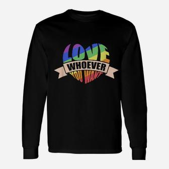 Gay Pride Rainbow Flag Lgbt Community Love Who You Want Long Sleeve T-Shirt - Monsterry