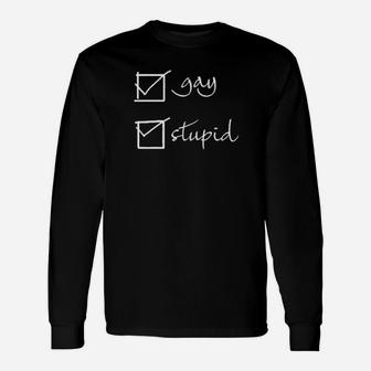 Gay Stupid Long Sleeve T-Shirt - Monsterry