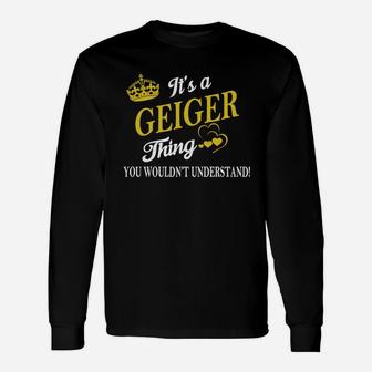 Geiger Shirts It's A Geiger Thing You Wouldn't Understand Name Shirts Long Sleeve T-Shirt - Thegiftio UK