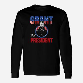 General Ulysses S Grant For Us President Campaign Long Sleeve T-Shirt - Monsterry DE
