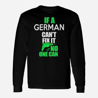 If German Cant Fix It No One Can Long Sleeve T-Shirt - Monsterry CA