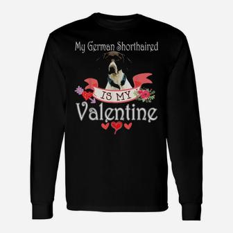 My German Shorthaired Dog Is My Valentine Happy Cute Long Sleeve T-Shirt - Monsterry CA