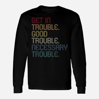 Get In Good Necessary Trouble Shirt Gift For Social Justice Raglan Baseball Tee Unisex Long Sleeve | Crazezy CA