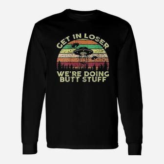 Get In Loser We Are Doing Stuff Vintage Unisex Long Sleeve | Crazezy CA