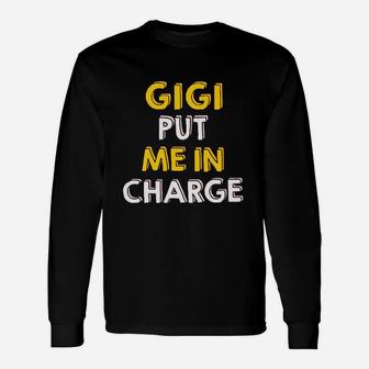 Gigi Put Me In Charge Unisex Long Sleeve | Crazezy AU