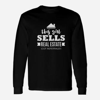 Girl Sells Real Estate Agent Realtor Got Referrals Long Sleeve T-Shirt - Seseable