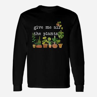 Give Me All The Plants Unisex Long Sleeve | Crazezy DE