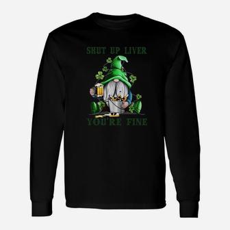 Gnome Drink Shut Up Liver You’re Fine St Patrick’s Day Shirt Long Sleeve T-Shirt - Thegiftio UK