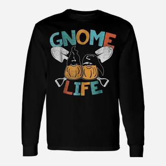 Gnome Life Funny Gardening Plants And Flowers Unisex Long Sleeve | Crazezy