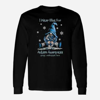 Gnome I Wear Blue For Autism Awareness Accept Understand Long Sleeve T-Shirt - Monsterry