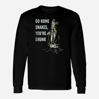 Go Home Snakes You Are Drunk Unisex Long Sleeve | Crazezy AU