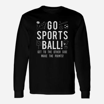 Go Sports Ball Unisex Long Sleeve | Crazezy
