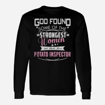 God Found Some Of The Strongest Women And Made Them Potato Inspector Long Sleeve T-Shirt - Monsterry UK