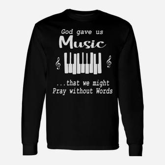 God Gave Us Music That We Might Pray Without Words Long Sleeve T-Shirt - Monsterry DE
