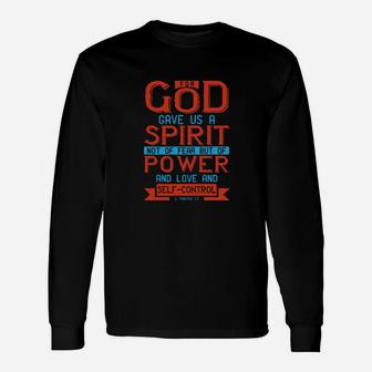 For God Gave Us A Spirit Not Of Fear But Of Power And Love And Self Control Timothy Long Sleeve T-Shirt - Monsterry