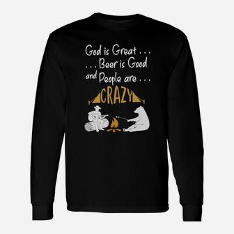 God Is Great Beer Is Good And People Are Crazy Camping Long Sleeve T-Shirt - Monsterry