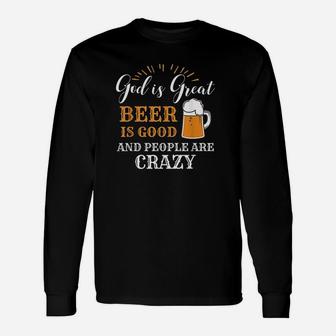 God Is Great Beer Is Good And People Are Crazy Long Sleeve T-Shirt - Thegiftio UK