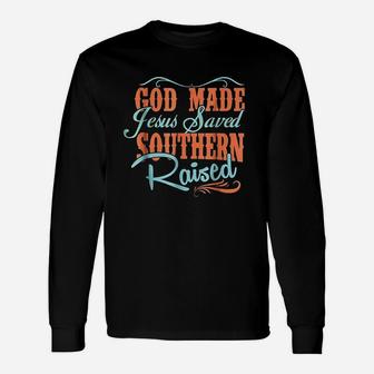 God Made Jesus Saved Southern Raised Unisex Long Sleeve | Crazezy CA