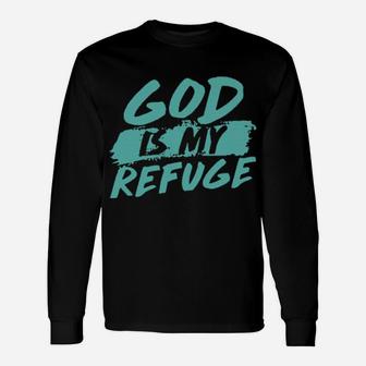 God Is My Refuge Long Sleeve T-Shirt - Monsterry