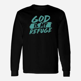 God Is My Refuge Long Sleeve T-Shirt - Monsterry