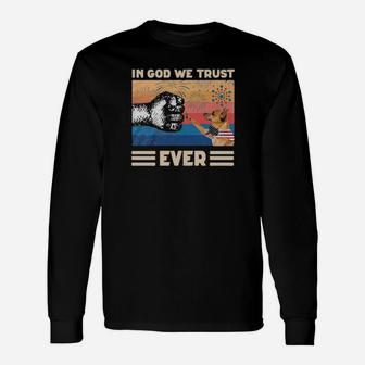 In God We Trust Ever Long Sleeve T-Shirt - Monsterry