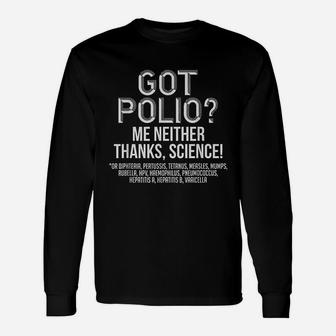 Got Polio Me Neither Thanks Science Unisex Long Sleeve | Crazezy AU