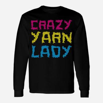 Got Yarn Crazy Yarn Lady Shirt Gift Perfect Knitters Crochet Unisex Long Sleeve | Crazezy