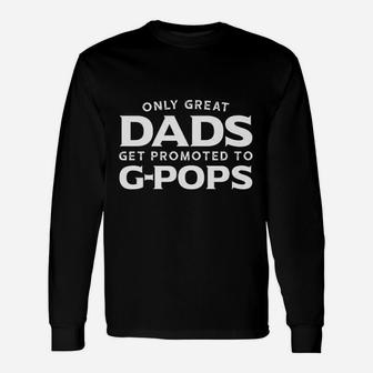Gpops Gift Only Great Dads Get Promoted To Gpops Unisex Long Sleeve | Crazezy AU