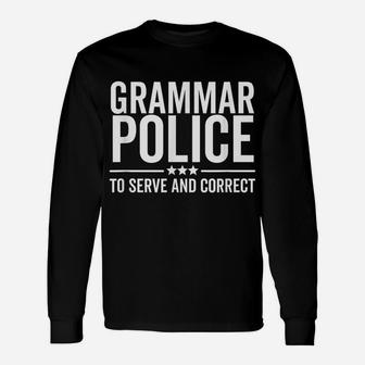 Grammar Police To Serve And Correct Funny Book Literature Unisex Long Sleeve | Crazezy