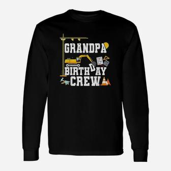 Grandpa Birthday Crew Gift Construction Birthday Party Unisex Long Sleeve | Crazezy CA